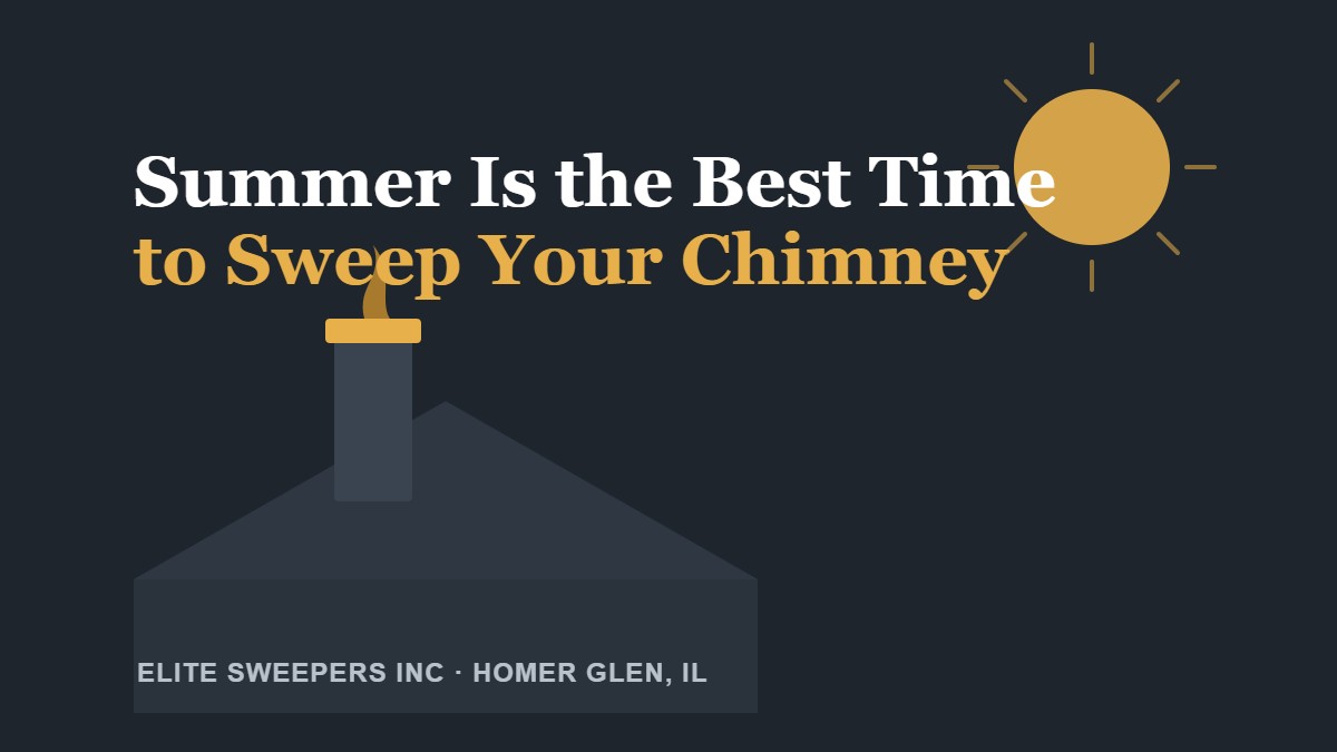 Illustration: summer is the best time to sweep your chimney — Elite Sweepers, Homer Glen IL
